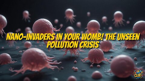 Nanoplastic Pollution Reaches Placental Barrier: New Findings