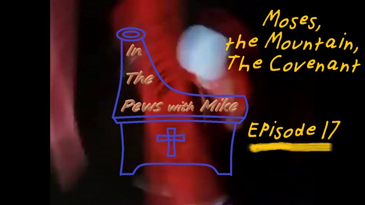 Moses Mountain Covenant - Episode 17