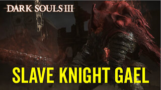Slave Knight Gael - Dark Souls 3 Boss Fight