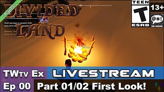2025 Divided Land Playtest (Episode 00) Part 01/02 First Look (Ex Livestream)!