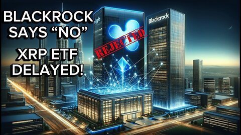 BlackRock Says ‘NO’ to XRP ETF… But Here’s Why It Might Change Soon