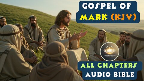 The Gospel of Mark All Chapters In English Audio Bible King James Version