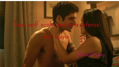 Teen wolf scott and kira intense hot scene