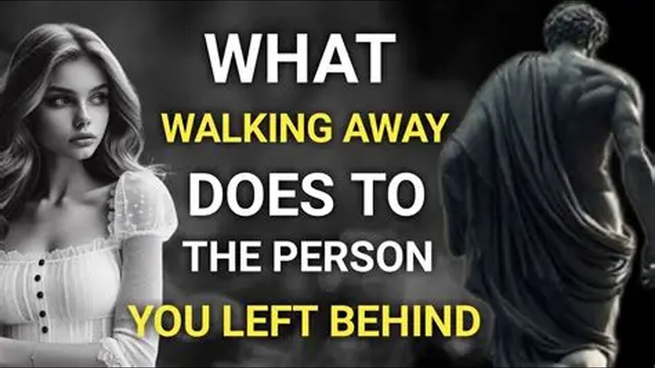 What Walking Away Does to the Person You Left Behind | Stoicism