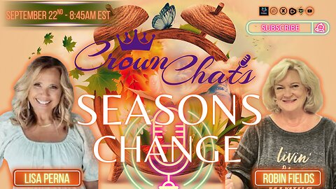 Crown Chats- Seasons Change with Robin Fields