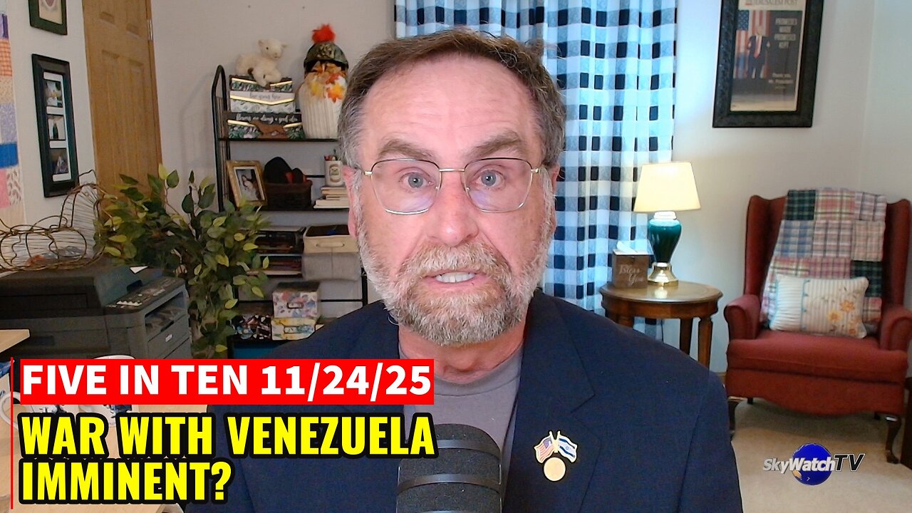 Five in Ten 11/24/25: War With Venezuela Imminent?