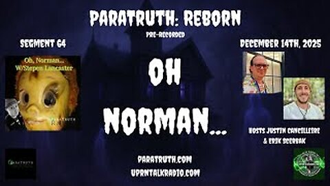 ParaTruth_ Reborn - _Oh Norman_ with Stephen Lancaster