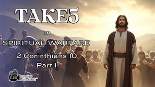 Take5 on Spiritual Warfare - 2 Corinthians 10