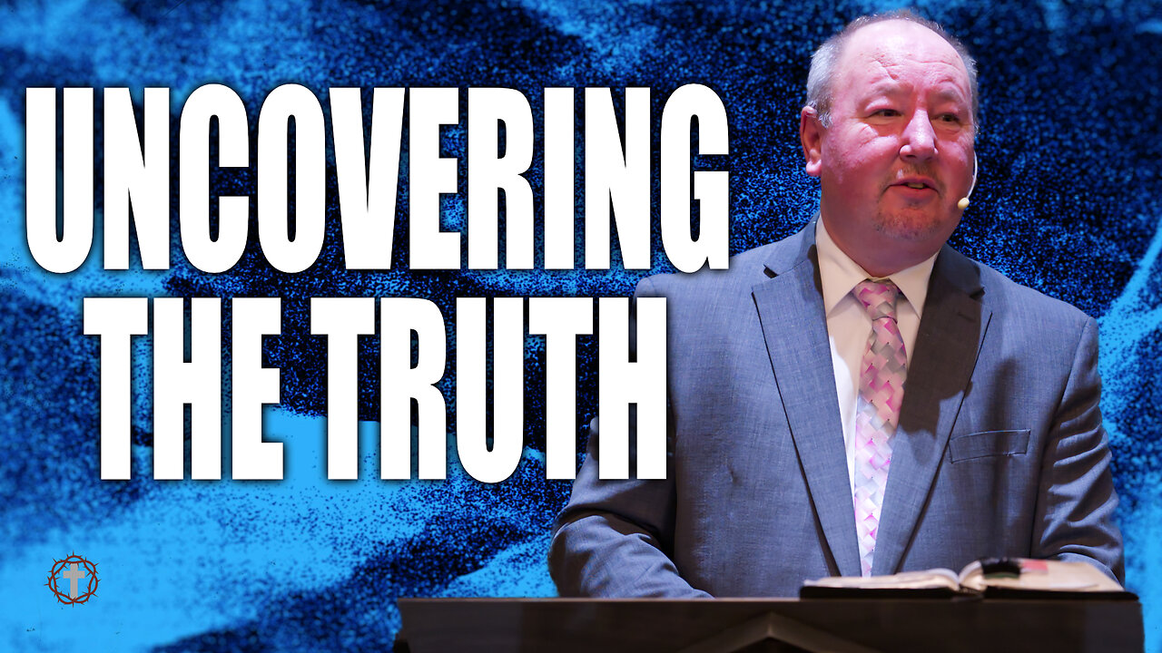 "Uncovering the Truth" | Pastor Ron Russell