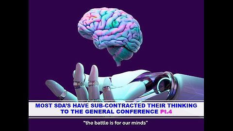 04-12-25 MOST SDA’S HAVE SUB-CONTRACTED THEIR MINDS TO THE GENERAL CONFERENCE Pt.4-AY By Benton C.