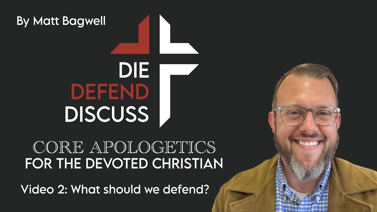 Die, Defend, Discuss: Apologetics Made Simple | Series Ep. 2 – Matt Bagwell