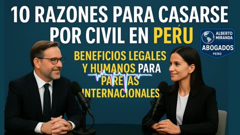10 Beneficios Legales del Matrimonio Civil en Perú para Parejas Internacionales