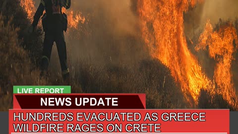 Hundreds Evacuated as Greece Wildfire Rages on Cre