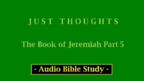 Just Thoughts - The Book of Jeremiah Part 5 (2013) Retro