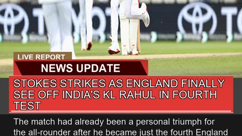 Stokes Strikes as England Finally See Off Indias