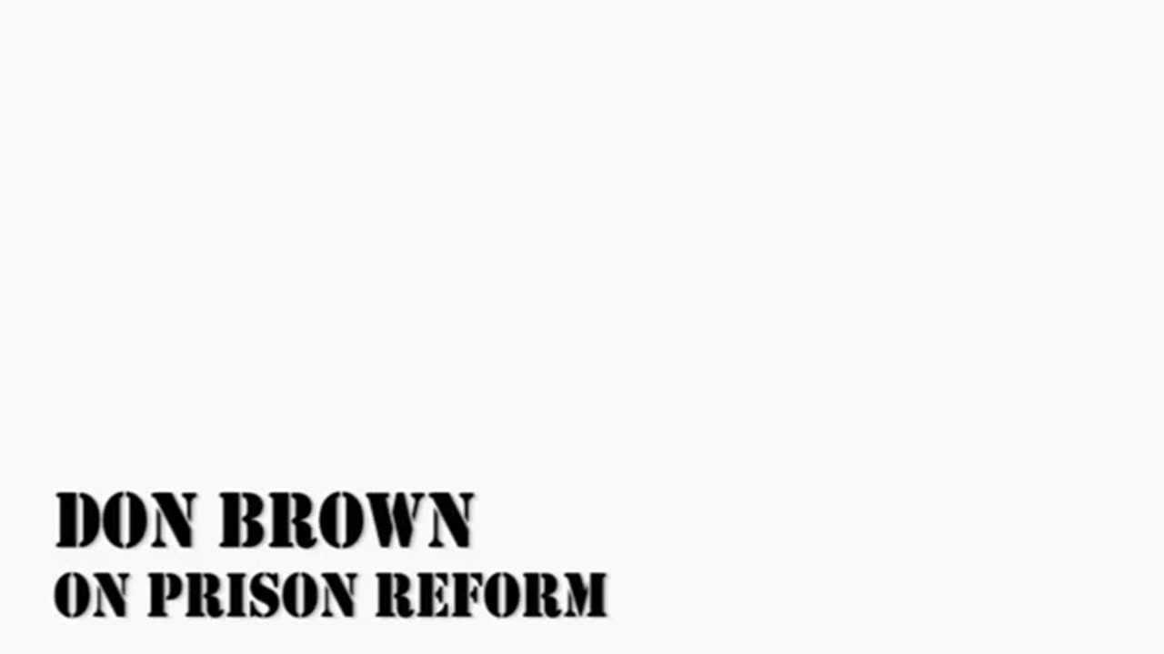 🎙️Don Brown - On Prison Reform