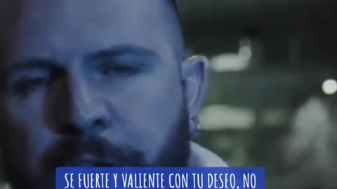 Sé fuerte, sé valiente, sé tú.