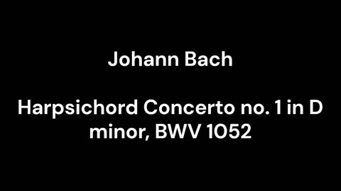 Harpsichord Concerto no. 1 in D minor, BWV 1052