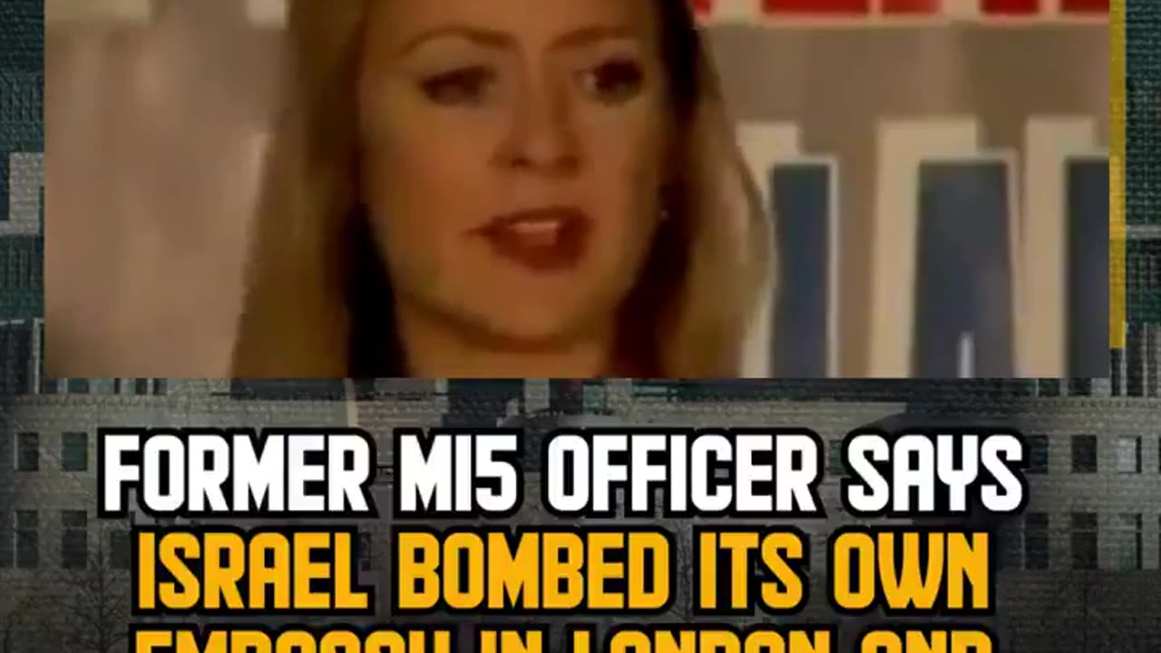 Former MI-5 agent Annie Machon says "Israel bombed its own Embassy in London (1994) & blamed it on Palestinians!"