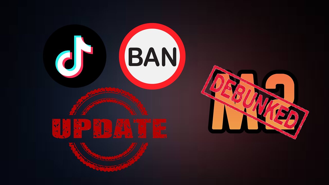 Tiktok Ban/M2 Update [Debunked?]