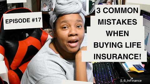 Insurance with Infiniti Episode 17: Don't make these common mistakes when looking for life insurance