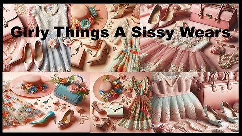 Girly Things A Sissy Wears
