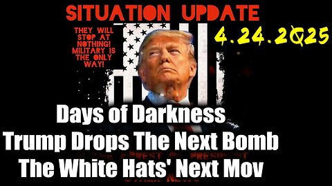 Situation Update 4.24.25 - Trump MAKE BIGGEST Announcement YET, An Emergency Reset Coming