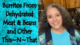 Burritos from Dehydrated Meat and Beans and Other This~N~That