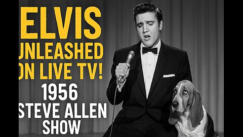 Elvis Unleashed Live! 1956 Steve Allen Show – “Hound Dog” & "I Love You, I Want You, I Need YOU.