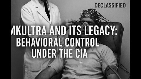 MKULTRA and Its Legacy Behavioral Control Under the CIA