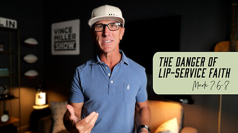 The Danger of Lip-Service Faith | Mark 7:6-8