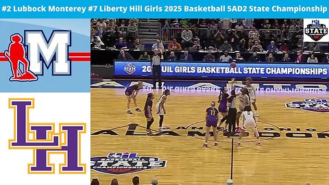 #2 Lubbock Monterey Vs #7 Liberty Hill Girls 2025 Basketball 5AD2 State Championship