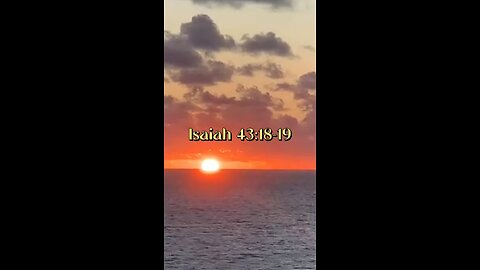Isaiah 43:18-19 (NIV)