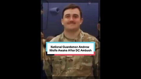 National Guardsman Sgt. Andrew Wolfe Regains Consciousness After D.C. Attack