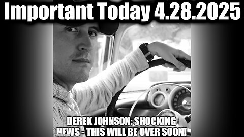 Derek Johnson Important Today 4.28.25 - Something Unexpected is Happening