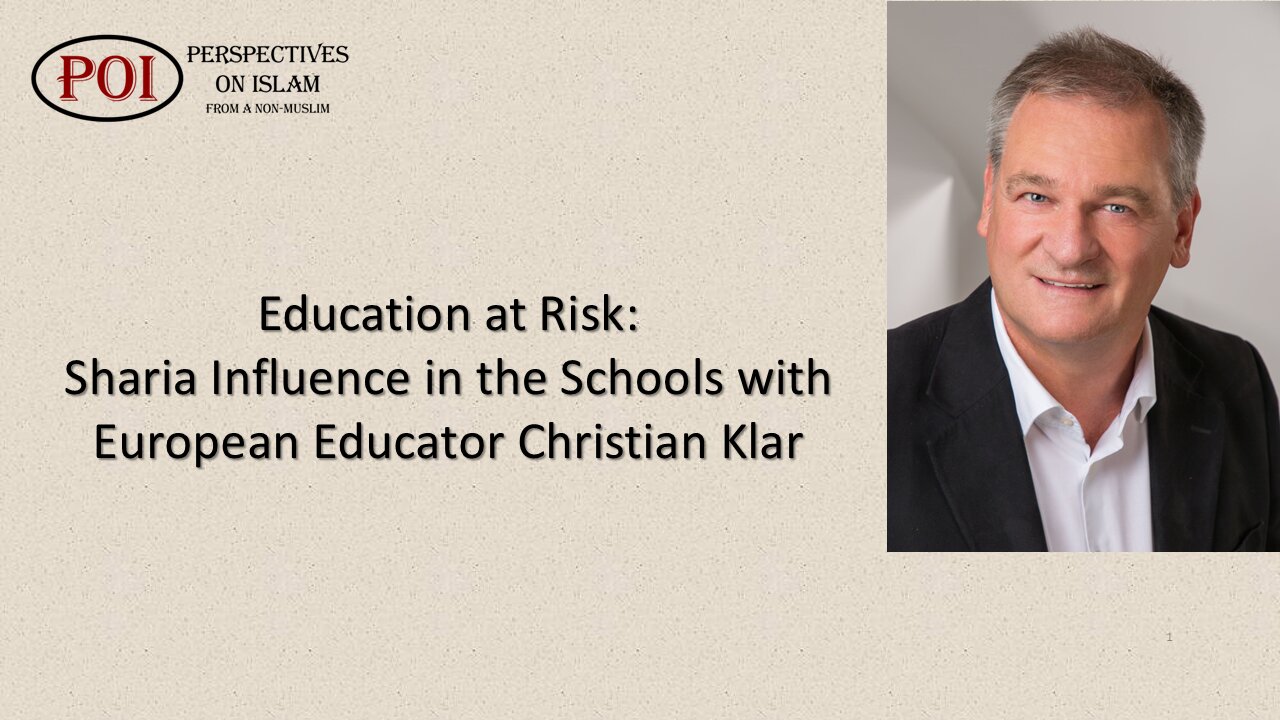 Education at Risk: Sharia Influence in the Schools with European Educator Christian Klar