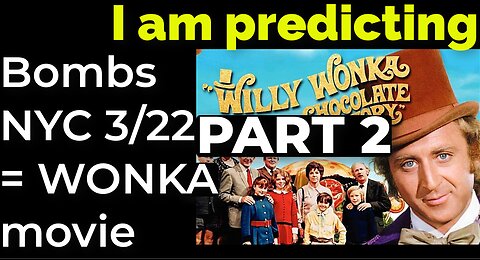 I am predicting: Dirty bombs NYC 3/22 = Wonka movie prophecy - part 2