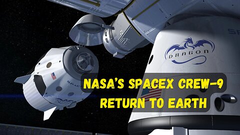 NASA’s SpaceX Crew-9 return to Earth