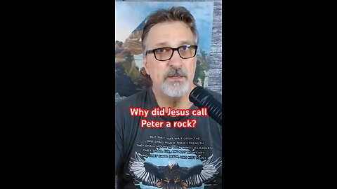 Why did Jesus call Peter a rock?