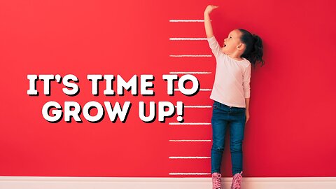 "It's Time to Grow Up!" - Worship Service - June 8, 2025