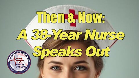 Then & Now: A 38-Year Nurse Speaks Out. Nurses Out Loud with Suzi Eichinger