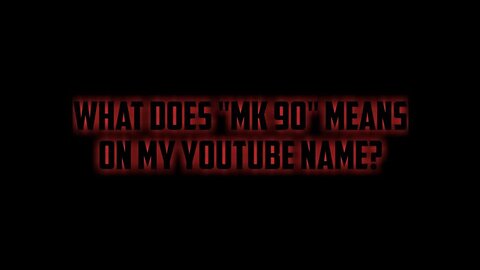 6/6/2021) Why Is My Name On YouTube Is Called "MK 90"?
