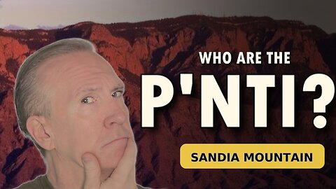 ✨ Who Are the P’nti? Meet Them (Sandia Mountain Information Station)