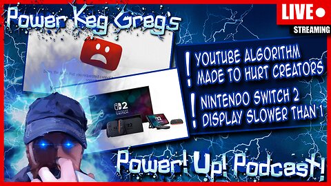 YouTube Algorithm Made To Hurt Creators, Nintendo Switch 2 Has Slow Display! | The Power!Up!Podcast!
