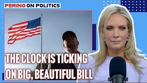 Perino on Politics | What Will Happen With Trump's "Big, Beautiful Bill"? | 7/01/2025