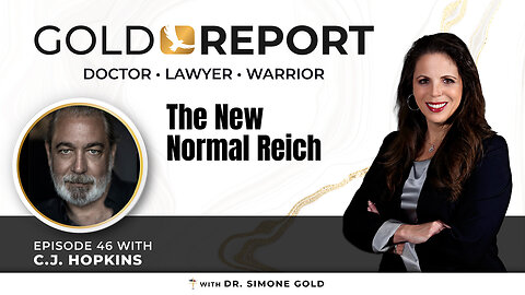 The Gold Report: Ep. 46 'The New Normal Reich' with C.J. Hopkins