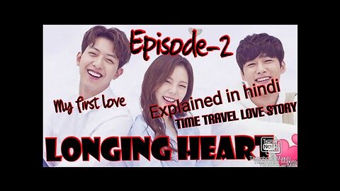 Melting heart💕(2018) Korean drama Episode-2 explained in hindi Time travel love story #koreandrama