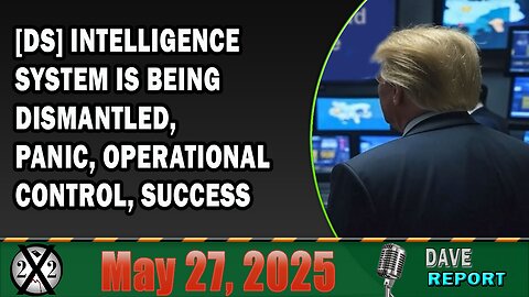 X22 Report - [DS] Intelligence System Is Being Dismantled, Panic, Operational Control, Success