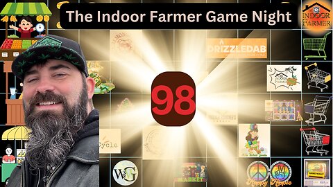 The Indoor Farmer Game Night ep 98, Fun With Friends & Supporters, Let's Play