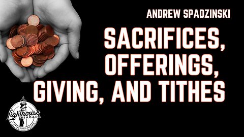 Sacrifices, Offerings, Giving, And Tithes - Andrew Spadzinski